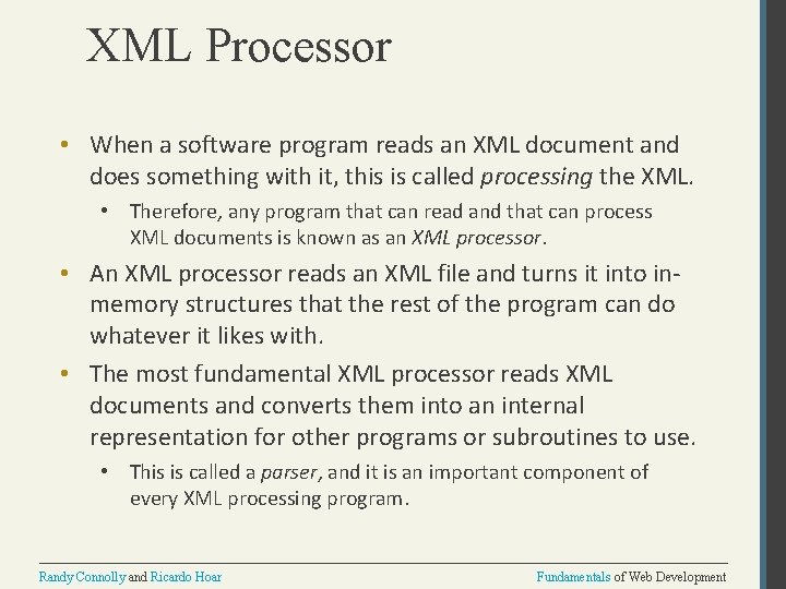 XML Processor • When a software program reads an XML document and does something
