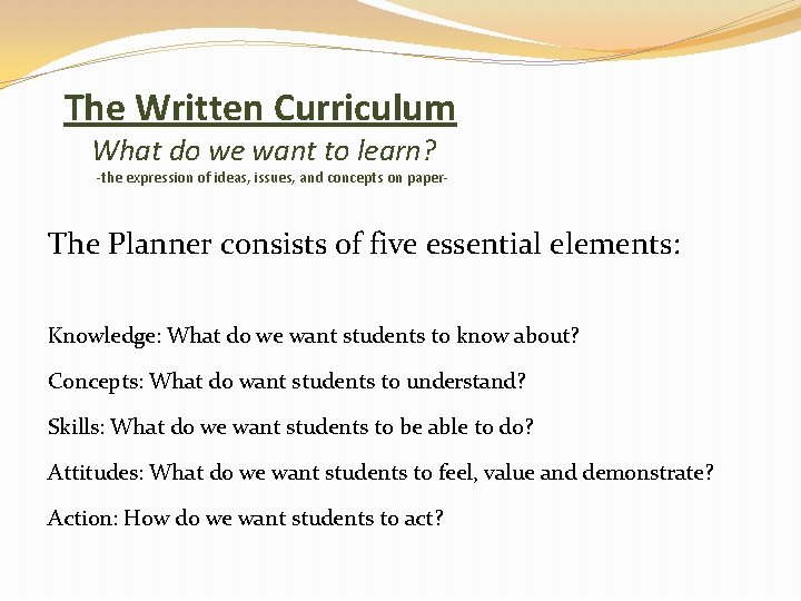 The Written Curriculum What do we want to learn? -the expression of ideas, issues,