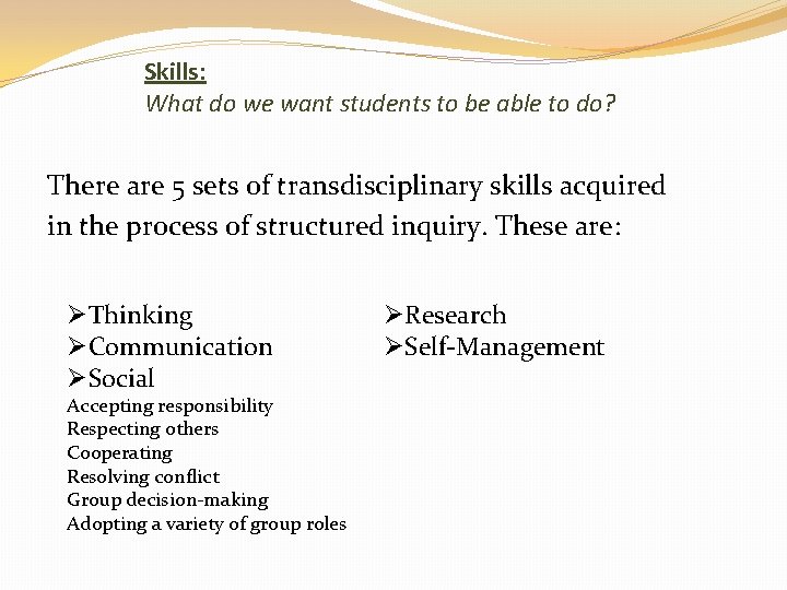 Skills: What do we want students to be able to do? There are 5