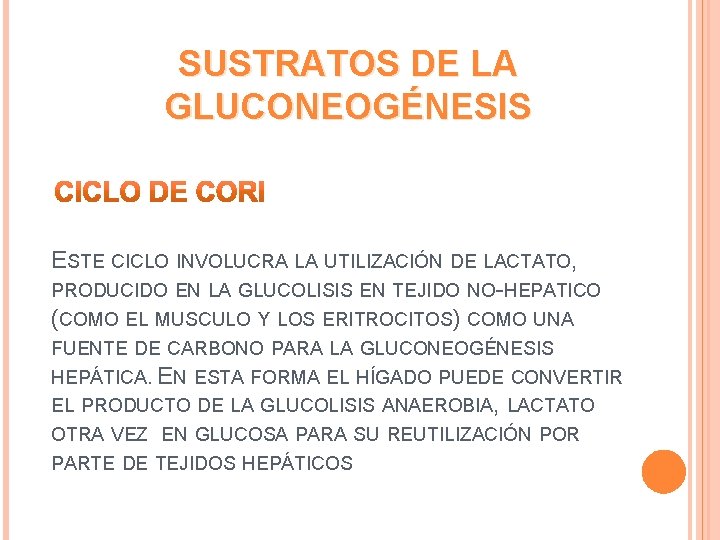 SUSTRATOS DE LA GLUCONEOGÉNESIS ESTE CICLO INVOLUCRA LA UTILIZACIÓN DE LACTATO, PRODUCIDO EN LA