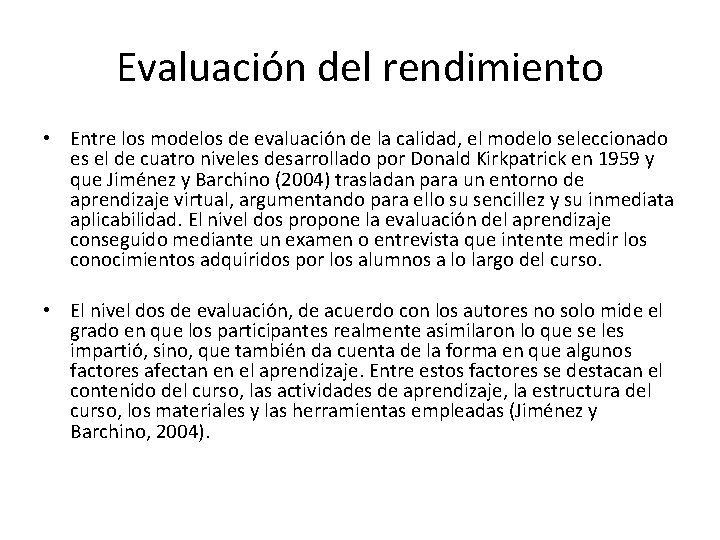 Evaluación del rendimiento • Entre los modelos de evaluación de la calidad, el modelo