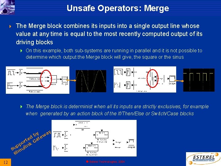 Unsafe Operators: Merge 4 The Merge block combines its inputs into a single output