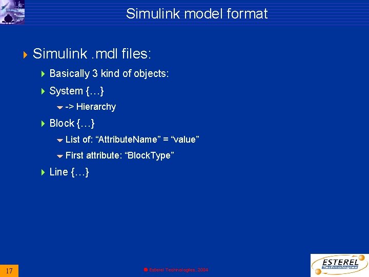 Simulink model format 4 Simulink. mdl files: 4 Basically 3 kind of objects: 4