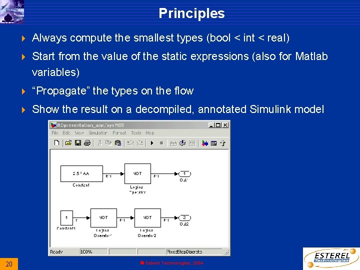 Principles 20 4 Always compute the smallest types (bool < int < real) 4 Principles 20 4 Always compute the smallest types (bool < int < real) 4