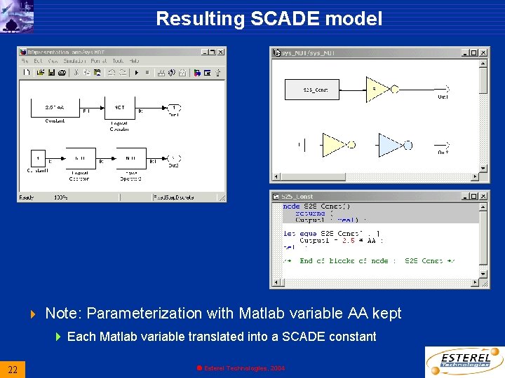 Resulting SCADE model 4 Note: Parameterization with Matlab variable AA kept 4 Each Matlab