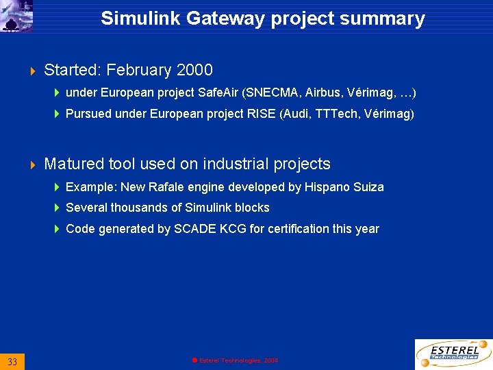Simulink Gateway project summary 4 Started: February 2000 4 under European project Safe. Air