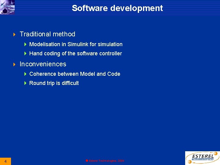 Software development 4 Traditional method 4 Modelisation in Simulink for simulation 4 Hand coding Software development 4 Traditional method 4 Modelisation in Simulink for simulation 4 Hand coding