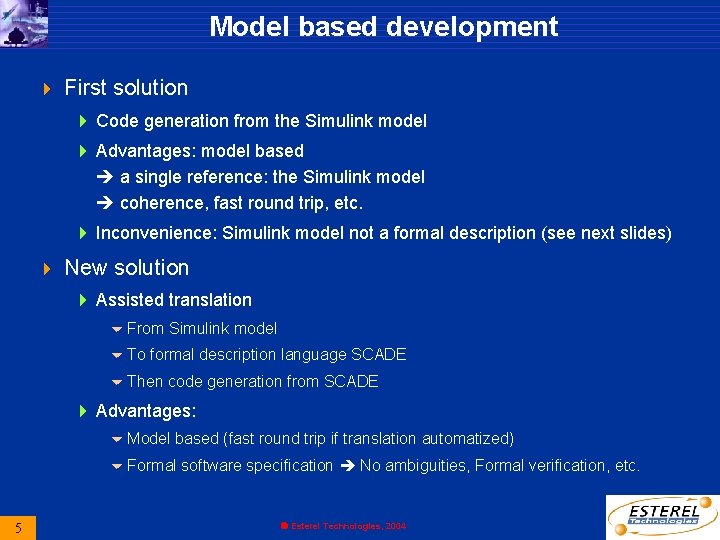 Model based development 4 First solution 4 Code generation from the Simulink model 4