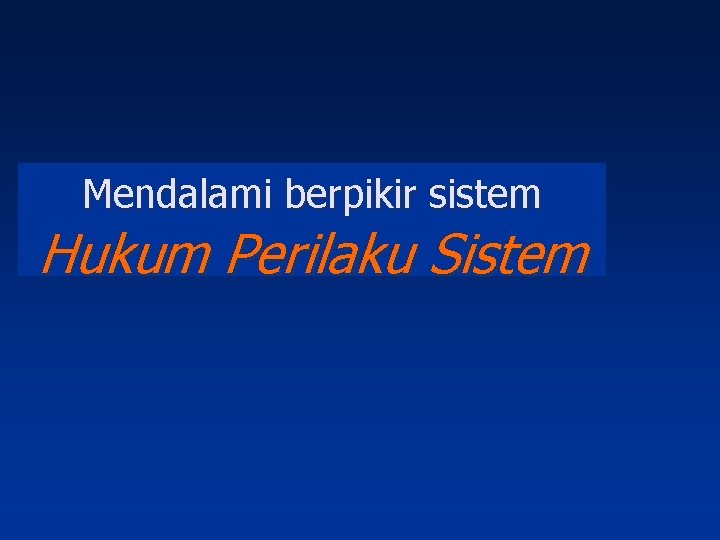 Mendalami berpikir sistem Hukum Perilaku Sistem 