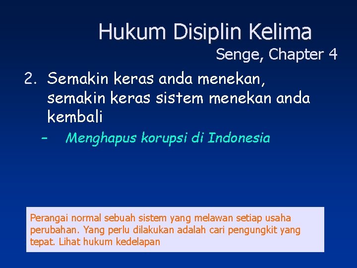 Hukum Disiplin Kelima Senge, Chapter 4 2. Semakin keras anda menekan, semakin keras sistem