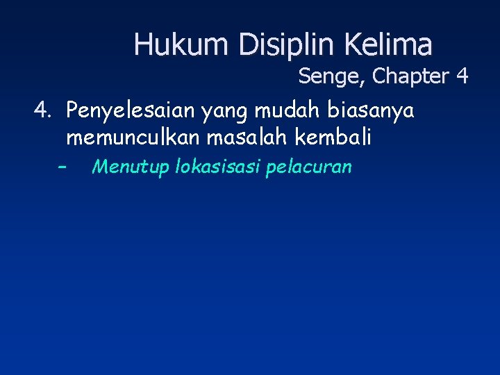 Hukum Disiplin Kelima Senge, Chapter 4 4. Penyelesaian yang mudah biasanya memunculkan masalah kembali