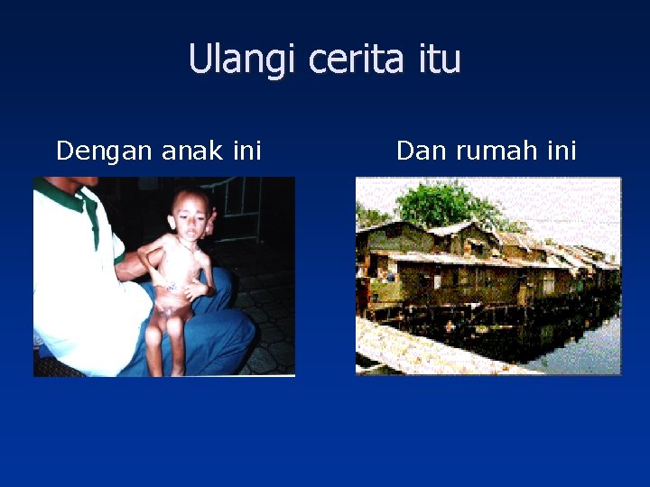 Ulangi cerita itu Dengan anak ini Dan rumah ini 