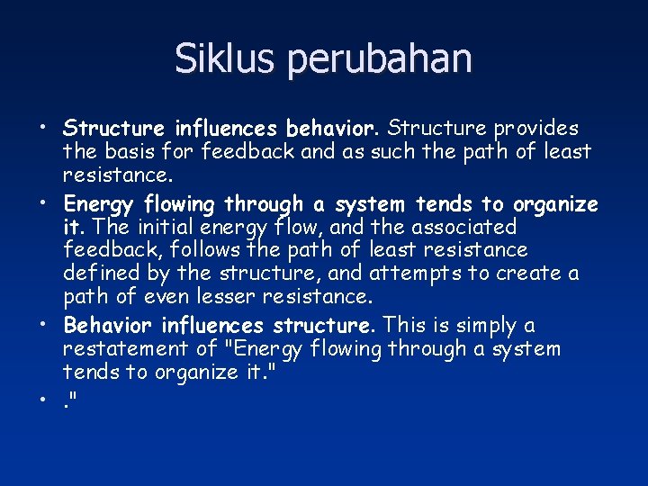 Siklus perubahan • Structure influences behavior. Structure provides the basis for feedback and as