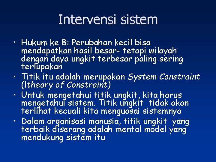 Intervensi sistem • Hukum ke 8: Perubahan kecil bisa mendapatkan hasil besar- tetapi wilayah