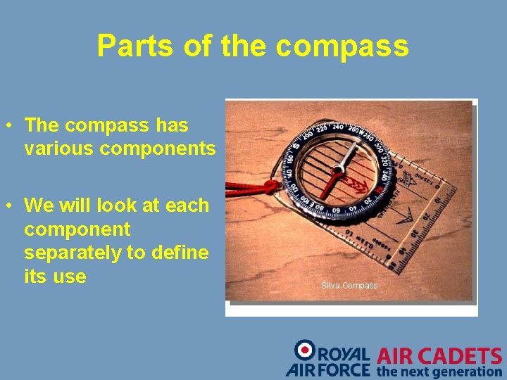 Parts of the compass • The compass has various components • We will look