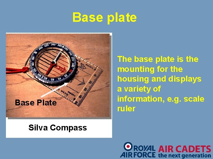 Base plate Base Plate Silva Compass The base plate is the mounting for the