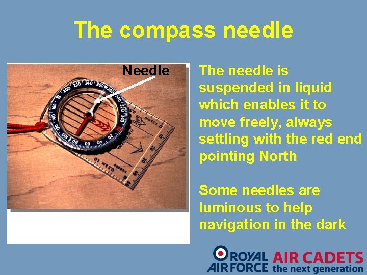 The compass needle Needle Silva Compass The needle is suspended in liquid which enables