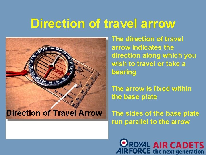 Direction of travel arrow The direction of travel arrow indicates the direction along which