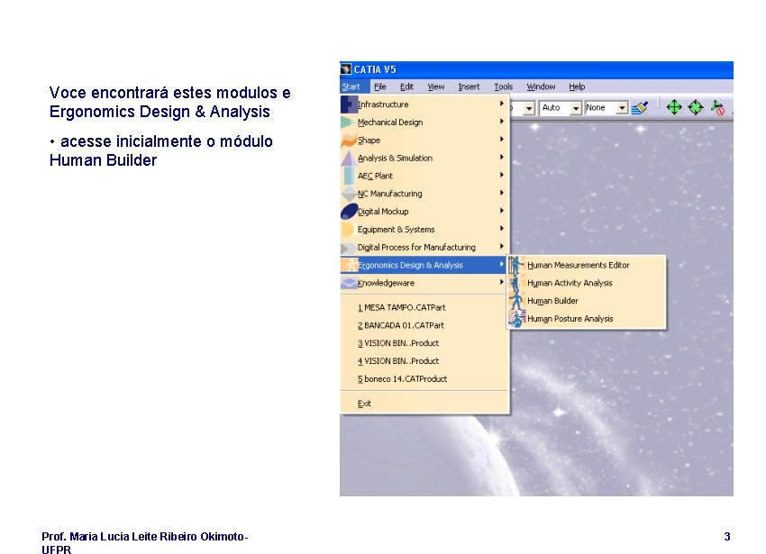 Voce encontrará estes modulos e Ergonomics Design & Analysis • acesse inicialmente o módulo