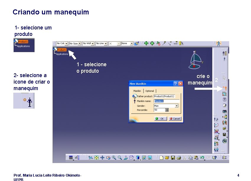 Criando um manequim 1 - selecione um produto 2 - selecione a icone de