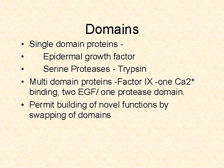 Domains • Single domain proteins • Epidermal growth factor • Serine Proteases - Trypsin