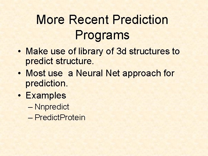 More Recent Prediction Programs • Make use of library of 3 d structures to