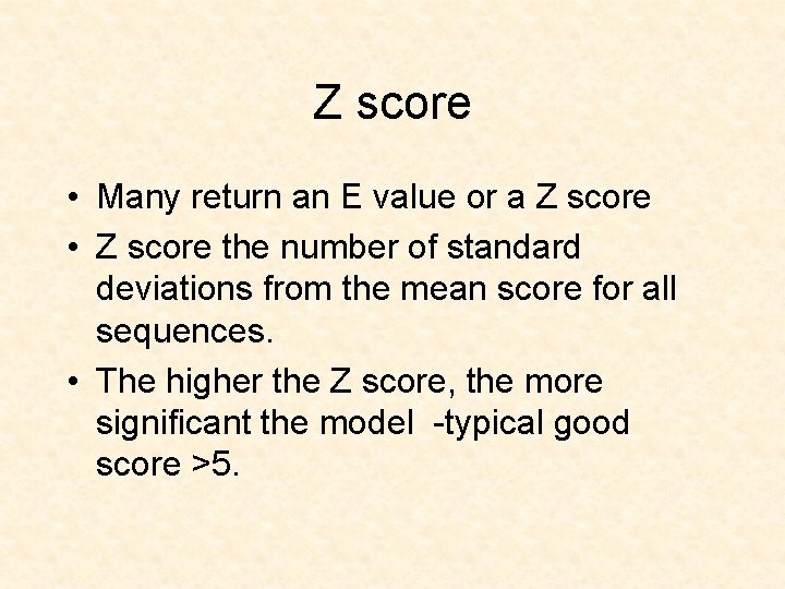 Z score • Many return an E value or a Z score • Z