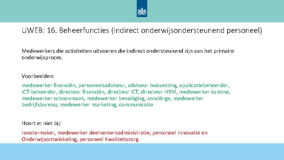 UWEB: 16. Beheerfuncties (Indirect onderwijsondersteunend personeel) Medewerkers die activiteiten uitvoeren die indirect ondersteunend zijn