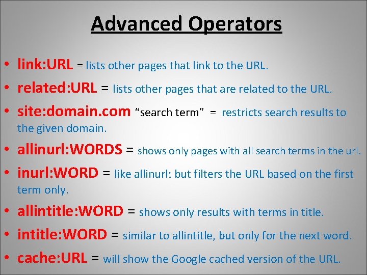Advanced Operators • link: URL = lists other pages that link to the URL.