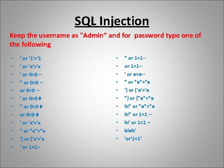 SQL Injection Keep the username as "Admin“ and for password type one of the