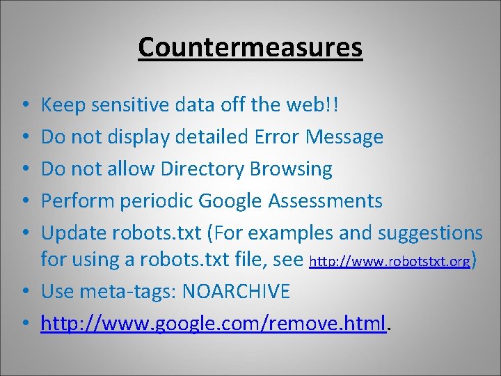 Countermeasures Keep sensitive data off the web!! Do not display detailed Error Message Do