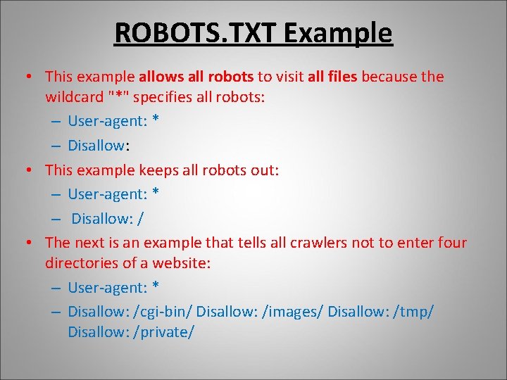 ROBOTS. TXT Example • This example allows all robots to visit all files because