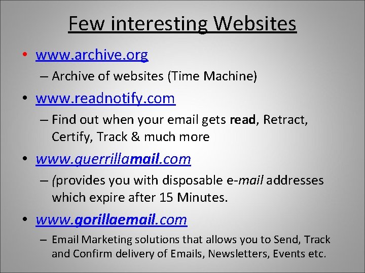 Few interesting Websites • www. archive. org – Archive of websites (Time Machine) •