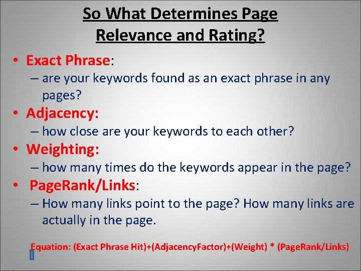 So What Determines Page Relevance and Rating? • Exact Phrase: – are your keywords