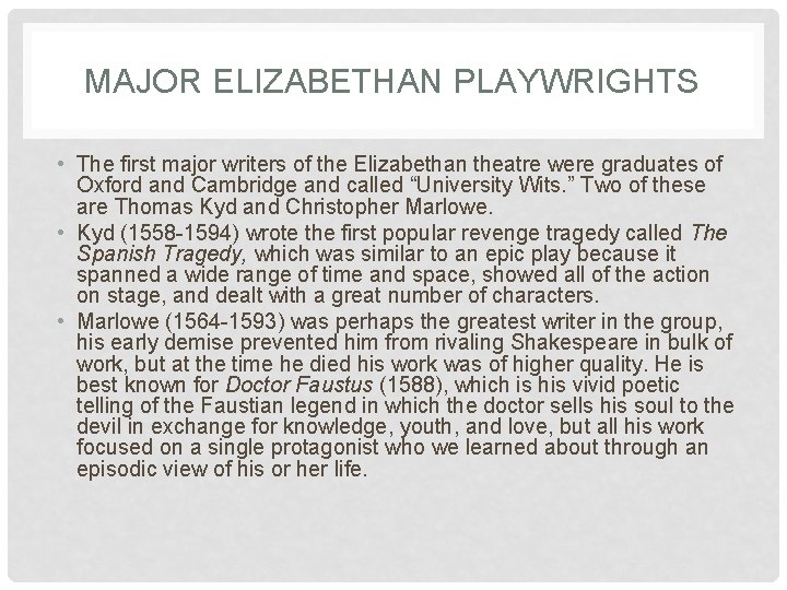 MAJOR ELIZABETHAN PLAYWRIGHTS • The first major writers of the Elizabethan theatre were graduates