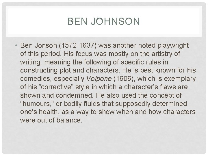 BEN JOHNSON • Ben Jonson (1572 -1637) was another noted playwright of this period.