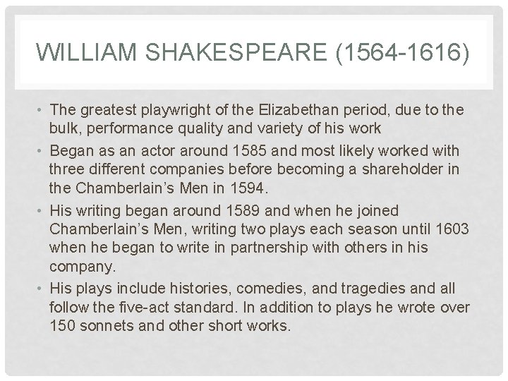 WILLIAM SHAKESPEARE (1564 -1616) • The greatest playwright of the Elizabethan period, due to WILLIAM SHAKESPEARE (1564 -1616) • The greatest playwright of the Elizabethan period, due to