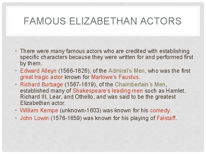 FAMOUS ELIZABETHAN ACTORS • There were many famous actors who are credited with establishing