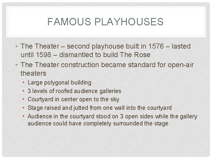 FAMOUS PLAYHOUSES • Theater – second playhouse built in 1576 – lasted until 1598