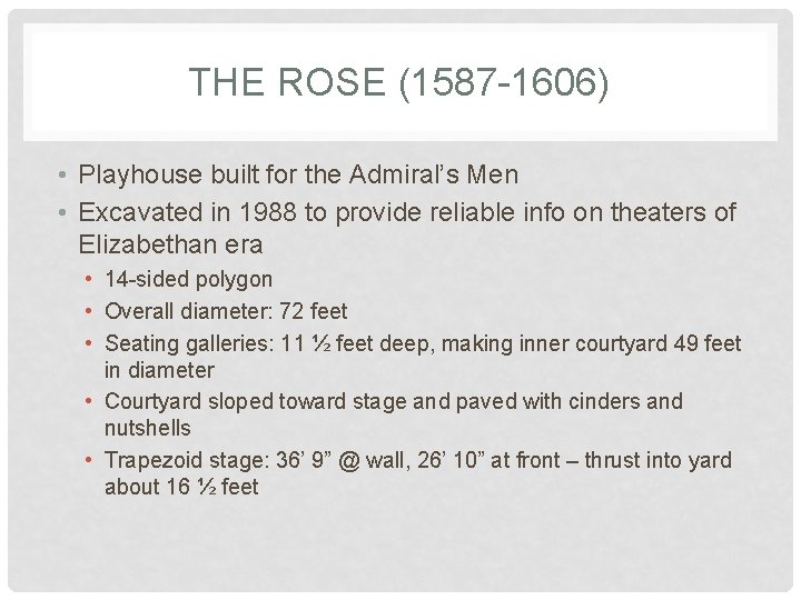 THE ROSE (1587 -1606) • Playhouse built for the Admiral’s Men • Excavated in