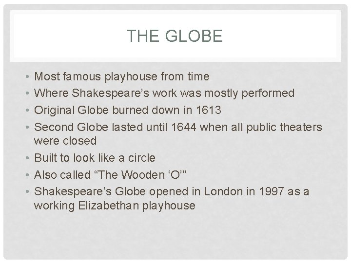 THE GLOBE • • Most famous playhouse from time Where Shakespeare’s work was mostly
