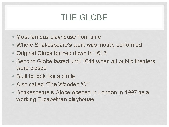 THE GLOBE • • Most famous playhouse from time Where Shakespeare’s work was mostly THE GLOBE • • Most famous playhouse from time Where Shakespeare’s work was mostly