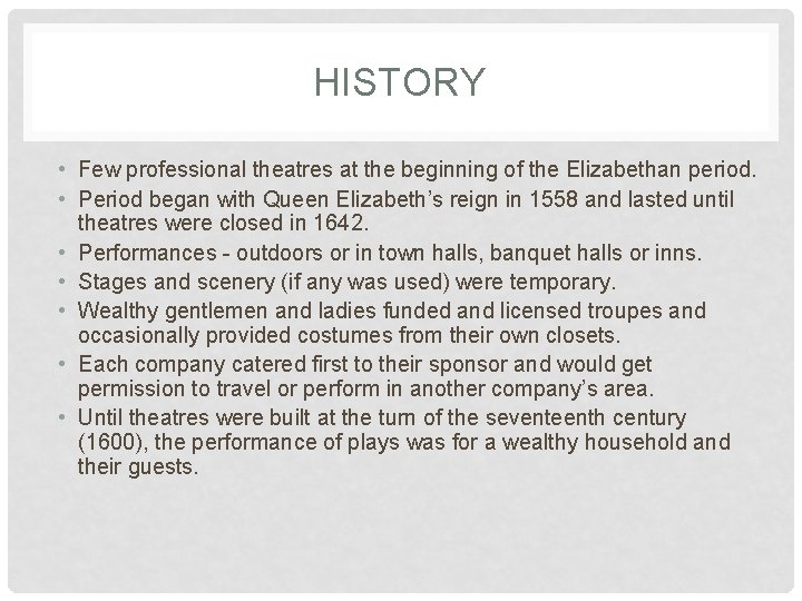 HISTORY • Few professional theatres at the beginning of the Elizabethan period. • Period HISTORY • Few professional theatres at the beginning of the Elizabethan period. • Period