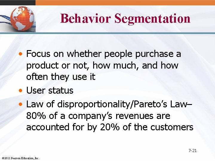 Behavior Segmentation • Focus on whether people purchase a product or not, how much,