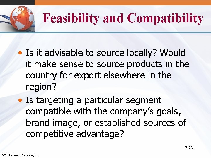 Feasibility and Compatibility • Is it advisable to source locally? Would it make sense