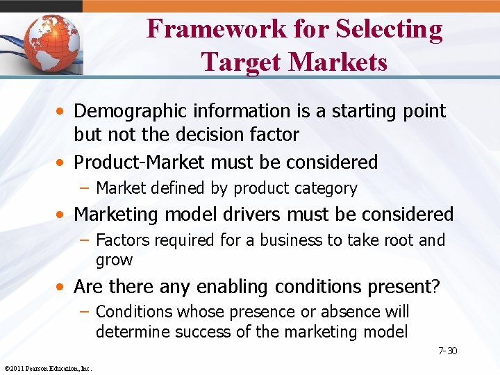 Framework for Selecting Target Markets • Demographic information is a starting point but not