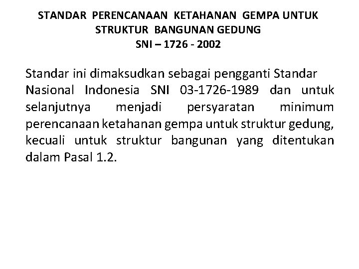 STANDAR PERENCANAAN KETAHANAN GEMPA UNTUK STRUKTUR BANGUNAN GEDUNG SNI – 1726 - 2002 Standar