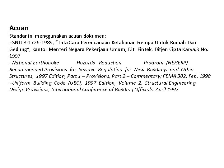 Acuan Standar ini menggunakan acuan dokumen: −SNI 03 -1726 -1989, “Tata Cara Perencanaan Ketahanan