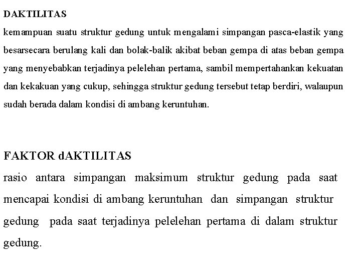 DAKTILITAS kemampuan suatu struktur gedung untuk mengalami simpangan pasca-elastik yang besarsecara berulang kali dan