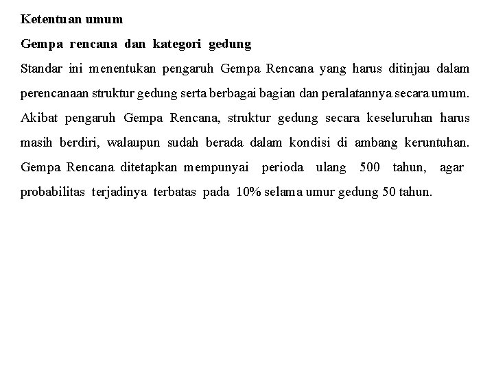 Ketentuan umum Gempa rencana dan kategori gedung Standar ini menentukan pengaruh Gempa Rencana yang